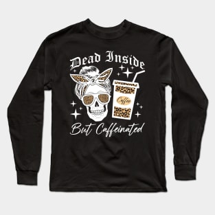 Skull Dead Inside But Caffeinated Skeleton Messy Bun Leopard Long Sleeve T-Shirt